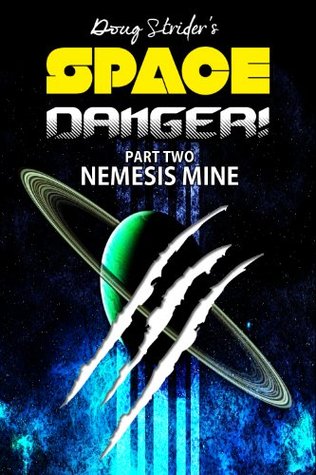 Space Danger! Nemesis Mine Doug Strider Space Danger! Nemesis Mine Doug Strider