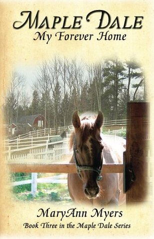 Maple Dale ~ My Forever Home (Maple Dale Series) Maryann Myers Maple Dale ~ My Forever Home (Maple Dale Series) Maryann Myers