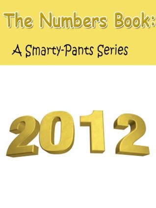 The Numbers Book - A Smarty-Pants Series Pictures Book For Children E-Innovations Publishing The Numbers Book - A Smarty-Pants Series Pictures Book For Children E-Innovations Publishing