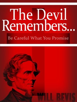The Devil Remembers: Be Careful What You Promise Will Bevis The Devil Remembers: Be Careful What You Promise Will Bevis