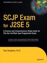 SCJP Exam for J2SE 5: A Concise and Comprehensive Study Guide for the Sun Certified Java Programmer Exam