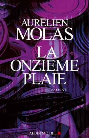 La Onzième Plaie Aurélien Molas La Onzième Plaie Aurélien Molas