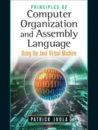 Principles of Computer Organization and Assembly Language: Using the Java Virtual Machine