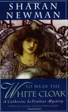 To Wear The White Cloak (Catherine LeVendeur, #7)