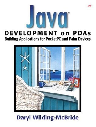 Java Development on PDAs: Building Applications for PocketPC and Palm Devices