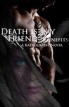Death Is My Friend With Benefits