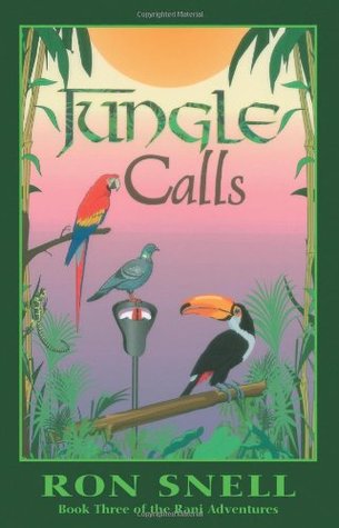 Jungle Calls (The Rani Adventures, #3) Ron Snell Jungle Calls (The Rani Adventures, #3) Ron Snell