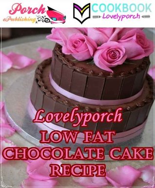 Lovelyporch Low Fat Chocolate Cake Recipe - Quick & Easy Step-By-Step for Valentines Day Lovelyporch Lovelyporch Low Fat Chocolate Cake Recipe - Quick & Easy Step-By-Step for Valentines Day Lovelyporch