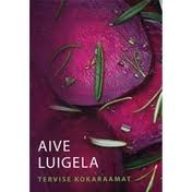 Tervise kokaraamat Aive Luigela Tervise kokaraamat Aive Luigela