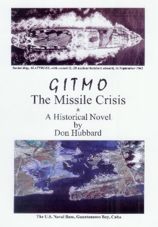 GITMO: The Missile Crisis Donald Hubbard GITMO: The Missile Crisis Donald Hubbard