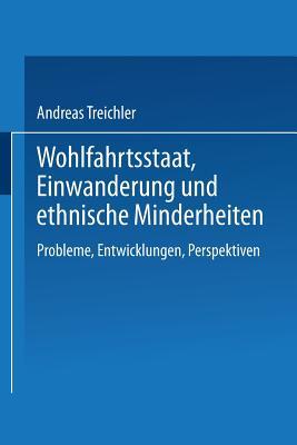 Wohlfahrtsstaat, Einwanderung Und Ethnische Minderheiten Andreas Treichler Wohlfahrtsstaat, Einwanderung Und Ethnische Minderheiten Andreas Treichler