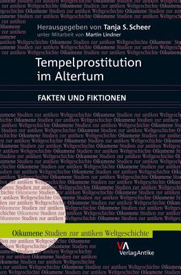 Tempelprostitution Im Altertum: Fakten Und Fiktionen Tanja S. Scheer Tempelprostitution Im Altertum: Fakten Und Fiktionen Tanja S. Scheer