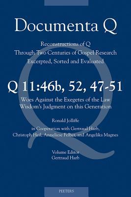 Q11: 46b, 52, 47-51. Woes Against the Exegetes of the Law - Wisdoms Judgment on This Generation: 46b, 52, 47-51. Woes Against the Exegetes of the Law - Wisdoms Judgment on This Generation: Volume Editor: G. Harb A. Felber Q11: 46b, 52, 47-51. Woes Against the Exegetes of the Law - Wisdoms Judgment on This Generation: 46b, 52, 47-51. Woes Against the Exegetes of the Law - Wisdoms Judgment on This Generation: Volume Editor: G. Harb A. Felber