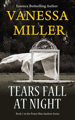 Tears Fall At Night (Praise Him Anyhow #1)