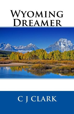 Wyoming Dreamer C.J. Clark Wyoming Dreamer C.J. Clark