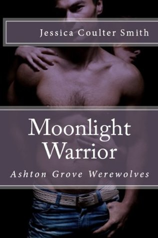 Moonlight Warrior Jessica Coulter Smith Moonlight Warrior Jessica Coulter Smith