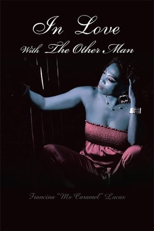 In Love With The Other Man Francina Ms Caramel Lucas In Love With The Other Man Francina Ms Caramel Lucas