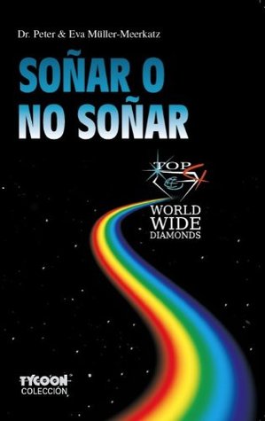 Soñar o no soñar Peter Müller-Meerkatz Soñar o no soñar Peter Müller-Meerkatz
