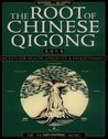 The Root of Chinese Qigong: Secrets of Health, Longevity, & Enlightenment