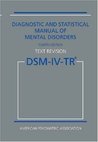 Diagnostic and Statistical Manual of Mental Disorders DSM-IV-TR by American Psychiatric Associ... Diagnostic and Statistical Manual of Mental Disorders DSM-IV-TR by American Psychiatric Associ...