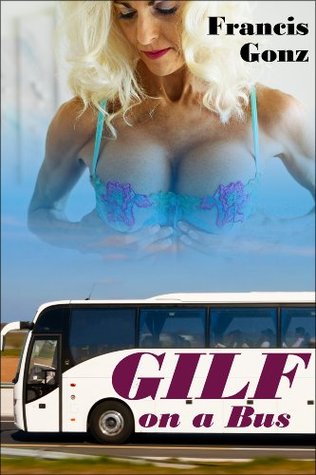 GILF on a Bus Francis Gonz GILF on a Bus Francis Gonz