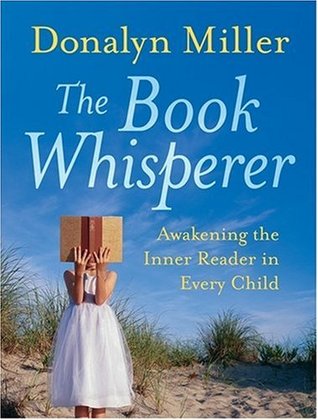 The Book Whisperer: Awakening the Inner Reader in Every Child