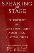 Speaking on Stage: Interviews with Contemporary American Playwrights Philip C. Kolin Speaking on Stage: Interviews with Contemporary American Playwrights Philip C. Kolin