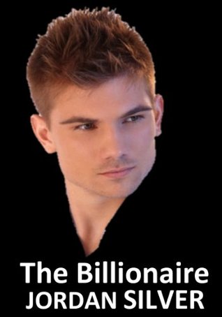 The Billionaire Jordan Silver The Billionaire Jordan Silver