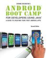 Android Boot Camp for Developers Using Java: A Guide to Creating Your First Android Apps