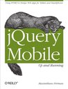 jQuery Mobile: Up and Running: Up and Running jQuery Mobile: Up and Running: Up and Running