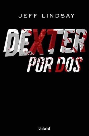 Dexter por dos Jeff Lindsay Dexter por dos Jeff Lindsay