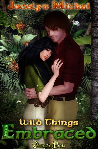 Embraced (Wild Things #2) Jocelyn Michel Embraced (Wild Things #2) Jocelyn Michel