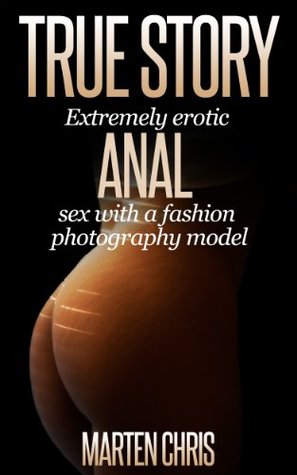 True Story : Extremely erotic anal sex with a fashion photography model (Photographer & Model series) Marten Chris True Story : Extremely erotic anal sex with a fashion photography model (Photographer & Model series) Marten Chris