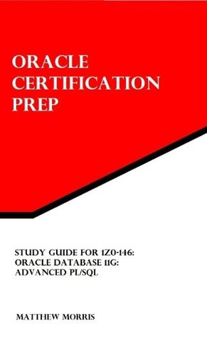 Study Guide for 1Z0-146: Oracle Database 11g: Advanced PL/SQL (Oracle Certification Prep)