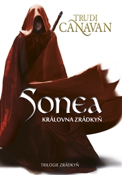 Sonea: Královna Zrádkyň (Trilogie Zrádkyň, #3) Trudi Canavan Sonea: Královna Zrádkyň (Trilogie Zrádkyň, #3) Trudi Canavan
