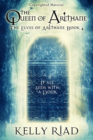 The Queen of Arèthane (The Elves of Arèthane Book Four) Kelly Riad The Queen of Arèthane (The Elves of Arèthane Book Four) Kelly Riad