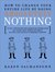 How to Change Your Entire Life by Doing Absolutely Nothing: 10 Do-Nothing Relaxation Exercises to Calm You Down Quickly So You Can Speed Forward Faster