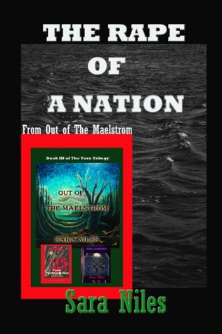 The Rape of A Nation: From Out of The Maelstrom Sara Niles The Rape of A Nation: From Out of The Maelstrom Sara Niles