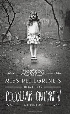 Miss Peregrine’s Home For Peculiar Children by Ransom Riggs