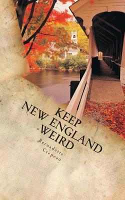 Keep New England Weird: Center for Paranormal Studies Bernadette W. Crepeau Keep New England Weird: Center for Paranormal Studies Bernadette W. Crepeau