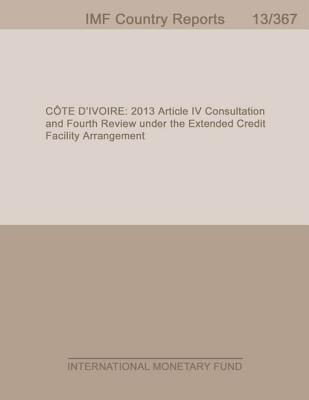 Cote DIvoire: 2013 Article IV Consultation and Fourth Review Under the Extended Credit Facility Arrangement International Monetary Fund Cote DIvoire: 2013 Article IV Consultation and Fourth Review Under the Extended Credit Facility Arrangement International Monetary Fund
