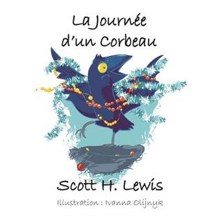 La Journe D Un Corbeau Scott H. Lewis La Journe D Un Corbeau Scott H. Lewis