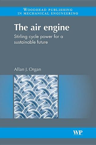 The air engine: Stirling cycle power for a sustainable future Allan J. Organ The air engine: Stirling cycle power for a sustainable future Allan J. Organ