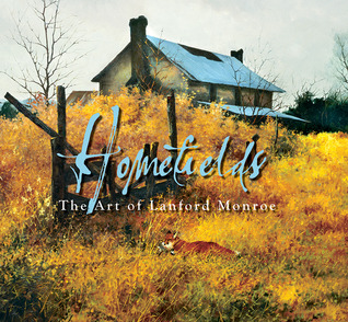 Homefields: The Art of Lanford Monroe R.E.C. Thompson Homefields: The Art of Lanford Monroe R.E.C. Thompson