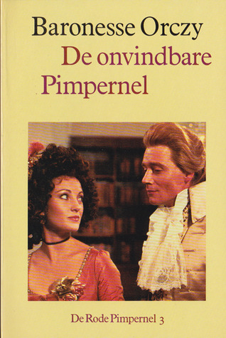 De onvindbare Pimpernel (De Rode Pimpernel, #3) Emmuska Orczy De onvindbare Pimpernel (De Rode Pimpernel, #3) Emmuska Orczy
