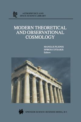 Modern Theoretical and Observational Cosmology: Proceedings of the 2nd Hellenic Cosmology Meeting, Held in the National Observatory of Athens, Penteli, 19 20 April 2001 Manolis Plionis Modern Theoretical and Observational Cosmology: Proceedings of the 2nd Hellenic Cosmology Meeting, Held in the National Observatory of Athens, Penteli, 19 20 April 2001 Manolis Plionis