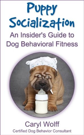 beha* - Puppy Socialization - An Insider's Guide to Dog Behavioral Fitness 20708059