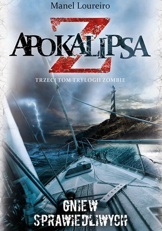 Apokalipsa Z. Gniew sprawiedliwych (Apokalipsa Z, #3) Manel Loureiro Apokalipsa Z. Gniew sprawiedliwych (Apokalipsa Z, #3) Manel Loureiro
