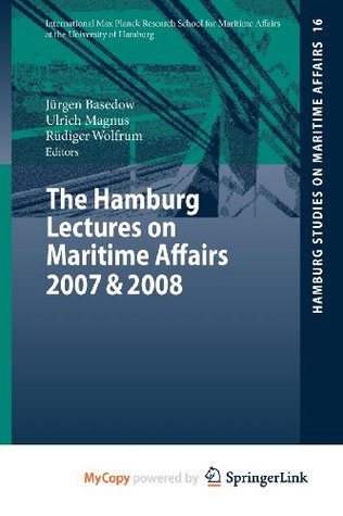 The Hamburg Lectures on Maritime Affairs 2007 & 2008 Jürgen Basedow The Hamburg Lectures on Maritime Affairs 2007 & 2008 Jürgen Basedow