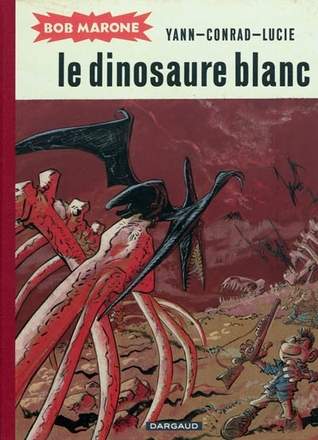 Le dinosaure blanc (Bob Marone, tome 1) Yann Le dinosaure blanc (Bob Marone, tome 1) Yann